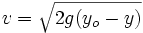 v=\sqrt{2g(y_o-y)}