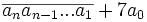\overline{a_n a_{n-1}...a_1 } + 7a_0
