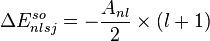 \Delta E_{nlsj}^{so} = - \frac{A_{nl}}{2} \times (l+1)