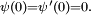 \scriptstyle\ \psi(0)=\psi^{\prime}(0)=0.\ 