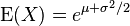 \mathrm{E}(X) = e^{\mu + \sigma^2/2}