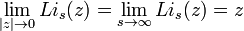 \lim_{|z|\rightarrow 0} Li_s(z) = \lim_{s \rightarrow \infty} Li_s(z) = z