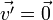\vec{v'} = \vec{0}