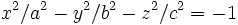 x^2/a^2 - y^2/b^2 - z^2/c^2 = -1 \,