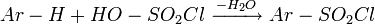 Ar-H + HO-SO_2Cl \ \xrightarrow[]{-H_2O} \ Ar-SO_2Cl