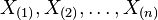 X_{(1)}, X_{(2)}, \ldots, X_{(n)}