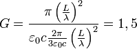 G = {\pi \left({ L \over \lambda }\right)^2 \over \varepsilon_0 c {2 \pi \over 3 \varepsilon_0 c} \left({ L \over \lambda }\right)^2} = 1,5 \,