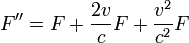 F''=F+ \frac{2  v}{c} F + \frac{ v^2}{c^2} F