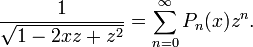 \frac{1}{\sqrt{1-2xz+z^2}} = \sum_{n=0}^\infty P_n(x) z^n.