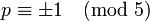 p\equiv \pm 1 \pmod{5}