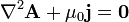 \nabla^2 \mathbf{A} + \mu_0 \mathbf{j} = \mathbf{0}