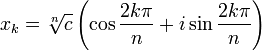x_k = \sqrt[n]{c} \left( \cos \frac {2k\pi}{n} + i\sin \frac {2k\pi}{n}\right)