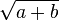 \sqrt{a +b}