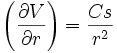     \left(  {\partial V \over \partial r} \right)= \frac{Cs}{r^2} 