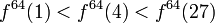 f^{64}(1) < f^{64}(4) < f^{64}(27)\,\!