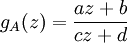 g_A(z) = \frac{a z + b}{c z + d}