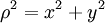 \rho^2 = x^2 + y^2 \,
