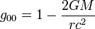 g_{00} = 1 - \frac{2GM}{rc^2}