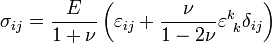 \sigma_{ij}=\frac{E}{1+\nu }\left( \varepsilon_{ij}+\frac{\nu }{1-2\nu }\varepsilon^{k}_{\ k}\delta _{ij}\right)