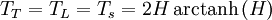 T_T=T_L=T_s = 2 H \, \operatorname{arctanh} \left( H \right)\,