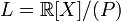 L = \mathbb{R}[X]/(P)