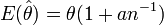 E(\hat\theta) = \theta (1 + a n^{-1})