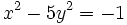 x^2-5y^2=-1\,