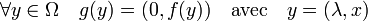 \forall y \in \Omega \quad g(y) = (0, f(y))\quad\text{avec}\quad y = (\lambda,x)