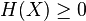 H(X)\ge 0