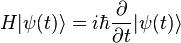  H |\psi(t)\rang = i\hbar \frac{\partial}{\partial t} |\psi(t)\rang