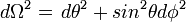 d\Omega^2= \left.d\theta ^2 + sin^2\theta d \phi ^2\right.