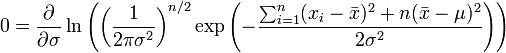    0 = \frac{\partial}{\partial \sigma} \ln \left( \left( \frac{1}{2\pi\sigma^2} \right)^{n/2} \exp\left(-\frac{ \sum_{i=1}^{n}(x_i-\bar{x})^2+n(\bar{x}-\mu)^2}{2\sigma^2}\right) \right)