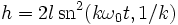 h = 2l \,\mathrm{sn}^2(k\omega_0t,1/k)