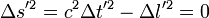 \ \Delta s'^2 = c^2\Delta t'^2 - \Delta l'^2 =0