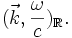 (\vec{k},\frac{\omega}{c})_{\mathbb{R}}.
