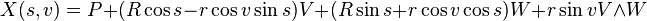 X(s,v)=P+(R\cos s-r\cos v\sin s) V+(R\sin s+r\cos v\cos s) W+r\sin v V\wedge W 