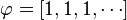 \varphi = [1 , 1 , 1 , \cdots]