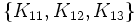 \{K_{11}, K_{12}, K_{13}\}\,