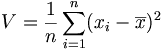 V=\frac{1}{n}\sum_{i=1}^n(x_i-\overline{x})^2