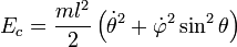 E_c = \frac{m l^2}{2}\left({\dot\theta}^2 + {\dot\varphi}^2\sin^2 \theta\right)