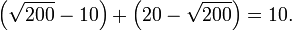 \left(\sqrt{200}-10\right) + \left(20-\sqrt{200}\right) = 10.