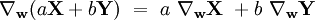 \nabla_{\mathbf w} (a\mathbf X + b\mathbf Y) \ = \ a \ \nabla_{\mathbf w} \mathbf X \ + b \ \nabla_{\mathbf w} \mathbf Y