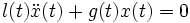 l(t) \ddot{x} (t) + g(t) x(t) = 0