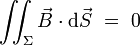  \!\!\!\iint_{\Sigma}\vec{B}\cdot{\rm d}\vec{S} \ = \ 0