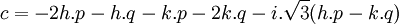  c = -2h.p - h.q - k.p - 2k.q - i.\sqrt{3}(h.p - k.q) ~