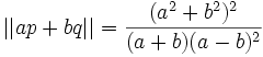 ||ap + bq|| = \frac{(a^2 + b^2)^2}{(a + b)(a - b)^2}