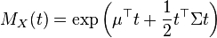 M_X(t)= \exp\left( \mu^\top t + \frac{1}{2} t^\top \Sigma t\right)