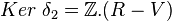 Ker\; \delta_2=\Z.(R-V)