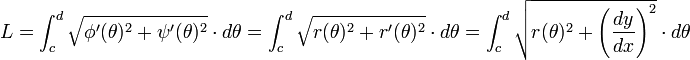 L = \int_{c}^{d}{\sqrt {\phi'(\theta)^2 + \psi'(\theta)^2} \cdot d\theta} = \int_{c}^{d}{\sqrt {r(\theta)^2 + r'(\theta)^2} \cdot d\theta} = \int_{c}^{d}{\sqrt {r(\theta)^2 + \left(\frac {dy}{dx} \right)^2} \cdot d\theta}