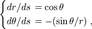 \begin{cases} dr/ds\,=\cos\theta\\ d\theta/ds\,= -(\sin\theta/r)\ , \end{cases}